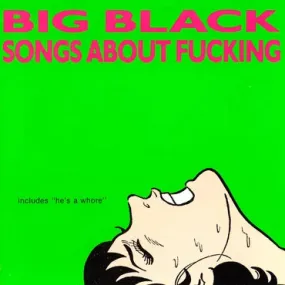 Big Black "Songs About Fucking" LP