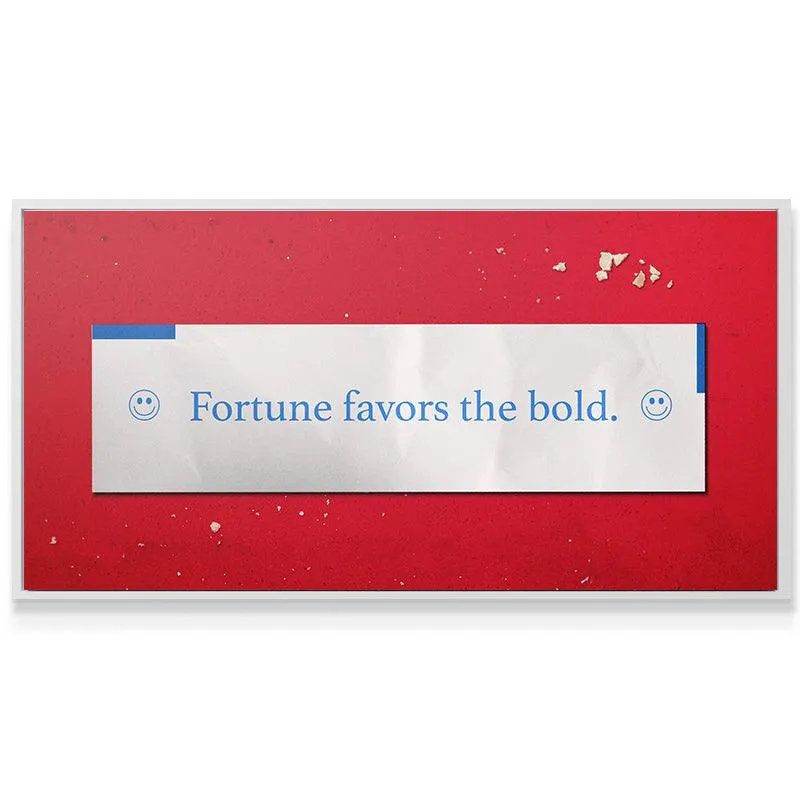 Fortune Favors The Bold