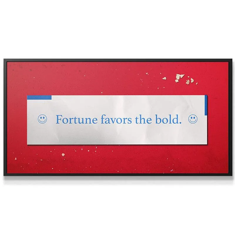 Fortune Favors The Bold